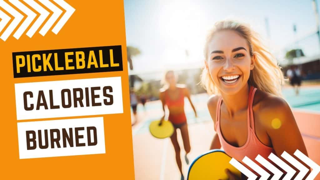 Pickleball Calories Burned Your Fun Way to Sizzle Away Calories