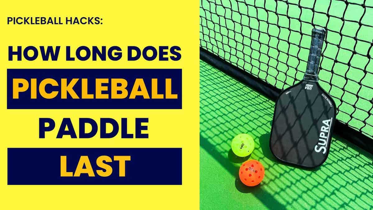 How Long Does a Pickleball Paddle Last? The Ultimate Guide to Paddle Longevity