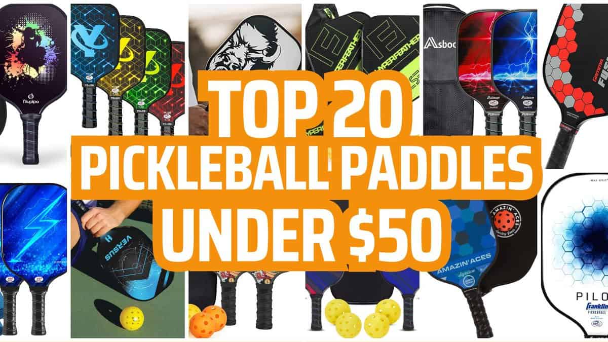 Top 20 Best Pickleball Paddles Under 50 USD for 2024 – Ultimate Budget Guide